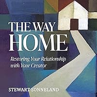 The Way Home: Restoring Your Relationship with Your Creator The Way Home: Restoring Your Relationship with Your Creator Paperback Audible Audiobook Kindle Hardcover