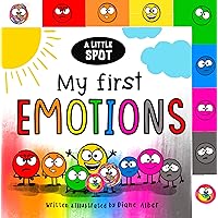 A Little SPOT: My First Emotions (Inspire to Create: A Little Spot) A Little SPOT: My First Emotions (Inspire to Create: A Little Spot) Board book