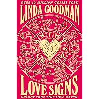 Linda Goodman's Love Signs: New Edition of the Classic Astrology Book on Love: Unlock Your True Love Match Linda Goodman's Love Signs: New Edition of the Classic Astrology Book on Love: Unlock Your True Love Match Paperback