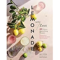 Lemonade with Zest: 40 Thirst-Quenching Recipes (Drink Recipes, Quirky Cookbooks) Lemonade with Zest: 40 Thirst-Quenching Recipes (Drink Recipes, Quirky Cookbooks) Hardcover Kindle