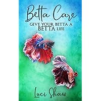 Betta Care: Give Your Betta a BETTA Life