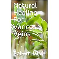 Natural Healing For Varicose Veins