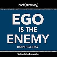 Ego Is the Enemy by Ryan Holiday - Book Summary Ego Is the Enemy by Ryan Holiday - Book Summary Audible Audiobook