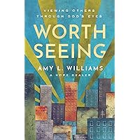 Worth Seeing: Viewing Others Through God's Eyes Worth Seeing: Viewing Others Through God's Eyes Paperback Kindle Audio CD