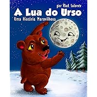 A Lua do Urso: Uma História Maravilhosa (Portuguese Edition) A Lua do Urso: Uma História Maravilhosa (Portuguese Edition) Kindle Paperback