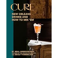 Cure: New Orleans Drinks and How to Mix 'Em from the Award-Winning Bar Cure: New Orleans Drinks and How to Mix 'Em from the Award-Winning Bar Hardcover Kindle