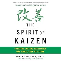 The Spirit of Kaizen: Creating Lasting Excellence One Small Step at a Time The Spirit of Kaizen: Creating Lasting Excellence One Small Step at a Time Audible Audiobook Hardcover Kindle