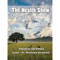 Dr. Stanislaw Burzynski's Antineoplastons Treatment - The Health Show
