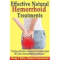 Hemorrhoids: Hemorrhoid Treatment, Remedies for Hemorrhoids, Hemorrhoids Relief, Hemorrhoid cures, Using Effective Natural Remedies That Fix Your Hemorrhoid Problem Hemorrhoids: Hemorrhoid Treatment, Remedies for Hemorrhoids, Hemorrhoids Relief, Hemorrhoid cures, Using Effective Natural Remedies That Fix Your Hemorrhoid Problem Kindle