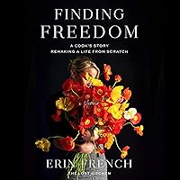 Finding Freedom: A Cook's Story; Remaking a Life from Scratch Finding Freedom: A Cook's Story; Remaking a Life from Scratch Hardcover Audible Audiobook Kindle Paperback Spiral-bound