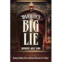Darwin's Big Lie: Sophistry Gone Wild Darwin's Big Lie: Sophistry Gone Wild Kindle Paperback