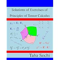 Solutions of Exercises of Principles of Tensor Calculus Solutions of Exercises of Principles of Tensor Calculus Kindle Paperback