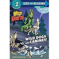 Wild Dogs and Canines! (Wild Kratts) (Step into Reading) Wild Dogs and Canines! (Wild Kratts) (Step into Reading) Paperback Kindle Library Binding