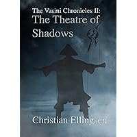 The Theatre of Shadows: The Vasini Chronicles 2 The Theatre of Shadows: The Vasini Chronicles 2 Kindle Paperback