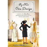 By Her Own Design: A Novel of Ann Lowe, Fashion Designer to the Social Register By Her Own Design: A Novel of Ann Lowe, Fashion Designer to the Social Register Paperback Kindle Audible Audiobook Audio CD