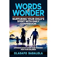 Words of Wonder: Nurturing Your Child's Spirit with Daily Confessions