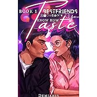 Bestfriends Shouldn't Know How You Taste: Book 1 Bestfriends Shouldn't Know How You Taste: Book 1 Kindle Paperback