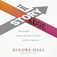 The Story Edge: How Leaders Harness the Power of Stories to Win in Business The Story Edge: How Leaders Harness the Power of Stories to Win in Business Hardcover Audible Audiobook Kindle