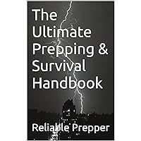 The Ultimate Prepping & Survival Handbook The Ultimate Prepping & Survival Handbook Kindle Hardcover Paperback