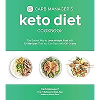 Carb Manager's Keto Diet Cookbook: The Easiest Way to Lose Weight Fast with 101 Recipes That You Can Track with QR Codes Carb Manager's Keto Diet Cookbook: The Easiest Way to Lose Weight Fast with 101 Recipes That You Can Track with QR Codes Paperback Kindle