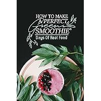 How To Make A Perfect Green Smoothie: Days Of Real Food: Healthy Smoothies For Cancer Patients