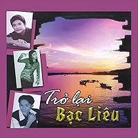 Trở Lại Bạc Liêu Trở Lại Bạc Liêu MP3 Music