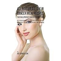 41 Healing Skin Cancer Meal Recipes: The Most Complete Skin Cancer Fighting Foods to Help You heal Fast 41 Healing Skin Cancer Meal Recipes: The Most Complete Skin Cancer Fighting Foods to Help You heal Fast Kindle Paperback