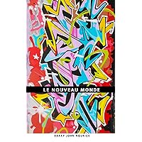 le nouveau monde: le nouveau monde du street art (The new world of street art/Il nuovo mondo dello street art) (French Edition) le nouveau monde: le nouveau monde du street art (The new world of street art/Il nuovo mondo dello street art) (French Edition) Kindle Paperback