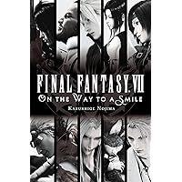 Final Fantasy VII: On the Way to a Smile Final Fantasy VII: On the Way to a Smile Paperback Hardcover
