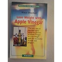 Lose Weight with Apple Vinegar: Get the Ideal Body the Easy Way, Using Powers of Apple Vinegar to Lose Weight with the Successful Four-week Diet ... from Nature) (English and German Edition) Lose Weight with Apple Vinegar: Get the Ideal Body the Easy Way, Using Powers of Apple Vinegar to Lose Weight with the Successful Four-week Diet ... from Nature) (English and German Edition) Paperback Kindle Mass Market Paperback