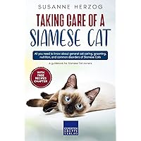 Taking care of a Siamese Cat: All you need to know about general cat caring, grooming, nutrition, and common disorders of Siamese Cats Taking care of a Siamese Cat: All you need to know about general cat caring, grooming, nutrition, and common disorders of Siamese Cats Kindle Paperback