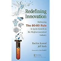 Redefining Innovation: Embracing the 80-80 Rule to Ignite Growth in the Biopharmaceutical Industry Redefining Innovation: Embracing the 80-80 Rule to Ignite Growth in the Biopharmaceutical Industry Kindle Hardcover Paperback Digital