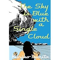 The Sky is Blue with a Single Cloud The Sky is Blue with a Single Cloud Paperback