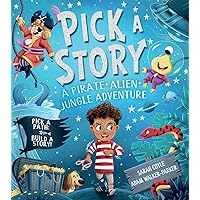 Pick-a-Story: A Pirate, Alien, Jungle Adventure Pick-a-Story: A Pirate, Alien, Jungle Adventure Paperback