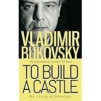 To Build a Castle: My Life as a Dissenter To Build a Castle: My Life as a Dissenter Kindle Hardcover Paperback