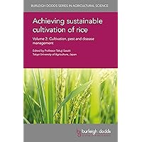 Achieving sustainable cultivation of rice Volume 2: Cultivation, pest and disease management (Burleigh Dodds Series in Agricultural Science Book 4) Achieving sustainable cultivation of rice Volume 2: Cultivation, pest and disease management (Burleigh Dodds Series in Agricultural Science Book 4) Kindle Hardcover