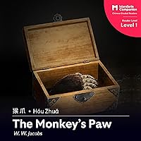 The Monkey's Paw: Mandarin Companion Graded Readers: Level 1, Simplified Chinese Edition The Monkey's Paw: Mandarin Companion Graded Readers: Level 1, Simplified Chinese Edition Paperback Audible Audiobook