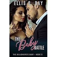 The Baby Battle: A steamy, contemporary romantic comedy (The Billionaire's Baby Book 3) The Baby Battle: A steamy, contemporary romantic comedy (The Billionaire's Baby Book 3) Kindle Audible Audiobook Paperback