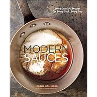 Modern Sauces: More than 150 Recipes for Every Cook, Every Day Modern Sauces: More than 150 Recipes for Every Cook, Every Day Kindle