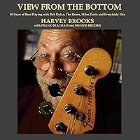 View from the Bottom: 50 Years of Bass Playing with Bob Dylan, The Doors, Miles Davis, and Everybody Else View from the Bottom: 50 Years of Bass Playing with Bob Dylan, The Doors, Miles Davis, and Everybody Else Audible Audiobook Paperback Kindle Hardcover