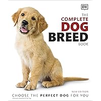 The Complete Dog Breed Book, New Edition (DK Definitive Pet Breed Guides) The Complete Dog Breed Book, New Edition (DK Definitive Pet Breed Guides) Paperback Kindle Hardcover
