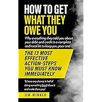 HOW TO GET WHAT THEY OWE YOU: Why everything they told you about your debt and credit is a complete and total lie HOW TO GET WHAT THEY OWE YOU: Why everything they told you about your debt and credit is a complete and total lie Kindle Paperback