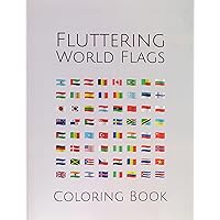 Fluttering World Flags Coloring Book: Flags From Around the World - Creativity Workbook for Kids & Adults - Stress Relief & Fun Family Activity