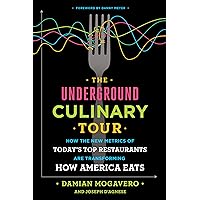 The Underground Culinary Tour: How the New Metrics of Today's Top Restaurants Are Transforming How America Eats The Underground Culinary Tour: How the New Metrics of Today's Top Restaurants Are Transforming How America Eats Kindle Audible Audiobook Hardcover MP3 CD