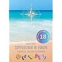 Sommerferien in Europa: 18 Abenteuer, quer über den Kontinent (German Edition)