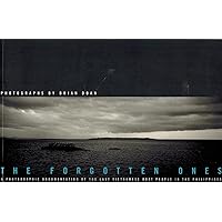 The Forgotten Ones: A Photographic Documentation Of The Last Vietnamese Boat People In The Philippines The Forgotten Ones: A Photographic Documentation Of The Last Vietnamese Boat People In The Philippines Hardcover