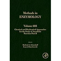 Chemical and Biochemical Approaches for the Study of Anesthetic Function Part B (Methods in Enzymology, Volume 603) Chemical and Biochemical Approaches for the Study of Anesthetic Function Part B (Methods in Enzymology, Volume 603) Kindle Hardcover
