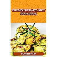 CHEMOTHERAPY DIET COOKBOOK CHEMOTHERAPY DIET COOKBOOK Kindle Paperback