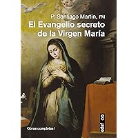 El Evangelio secreto de la Virgen María (Obras Completas) (Spanish Edition) El Evangelio secreto de la Virgen María (Obras Completas) (Spanish Edition) Paperback Kindle