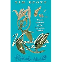 Vanilla: Travels in Search of the Ice Cream Orchid Vanilla: Travels in Search of the Ice Cream Orchid Kindle Hardcover Paperback